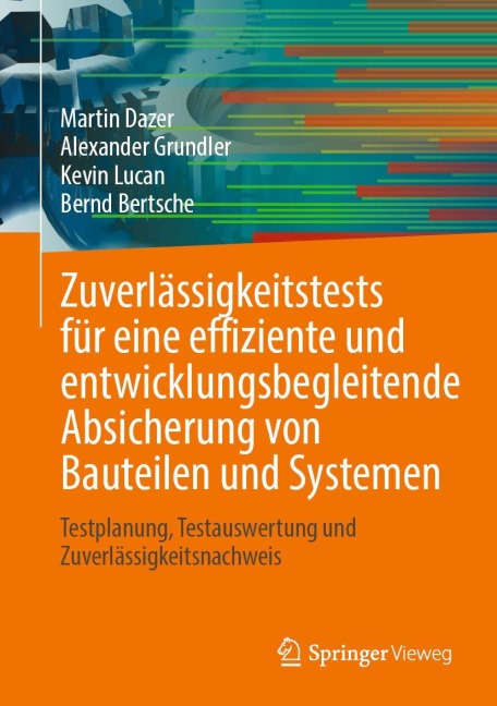 Zuverlässigkeitstests für eine effiziente und entwicklungsbegleitende Absicherung von Bauteilen und Systemen - Martin Dazer, Kevin Lucan, Bernd Bertsche, Alexander Grundler