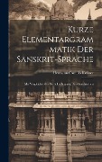 Kurze Elementargrammatik der Sanskrit-Sprache: Mit Vergleichender Berücksichtigung des Griechischen - Hermann Camillo Kellner