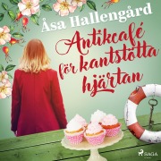 Cover-Bild zum Titel 'Antikcafé för kantstötta hjärtan' von 'Åsa Hallengård'