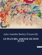 Cover-Bild zum Titel 'LE PLUS BEL AMOUR DE DON JUAN' von 'Jules Amédée Barbey D'Aurevilly'