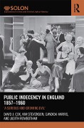 Cover-Bild zum Titel 'Public Indecency in England 1857-1960' von 'David Cox, Kim Stevenson, Candida Harris, Judith Rowbotham'