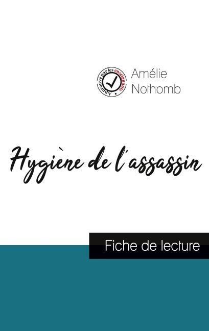 Hygiène de l'assassin de Amélie Nothomb (fiche de lecture et analyse complète de l'oeuvre) - Amélie Nothomb