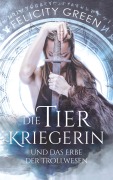 Cover-Bild zum Titel 'Die Tierkriegerin und das Erbe der Trollwesen' von 'Felicity Green'