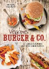  Vegane Burger & Co - Die besten Rezepte für leckeres Fast Food ohne Fleisch -