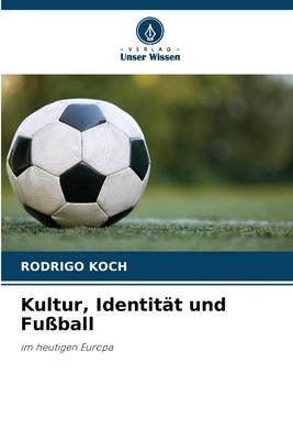 Kultur, Identität und Fußball - Rodrigo Koch