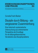 Cover-Bild zum Titel 'Disziplin durch Bildung - ein vergessener Zusammenhang' von 'Cornelia Frech-Becker'