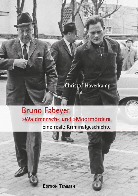 Bruno Fabeyer - »Waldmensch« und »Moormörder« - Christof Haverkamp