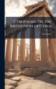 Cover-Bild zum Titel 'CyropÃ]dia; Or, the Institution of Cyrus' von 'Xenophon'