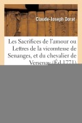 Cover-Bild zum Titel 'Les Sacrifices de l'Amour Ou Lettres de la Vicomtesse de Senanges, Et Du Chevalier de Versenay' von 'Claude-Joseph Dorat'