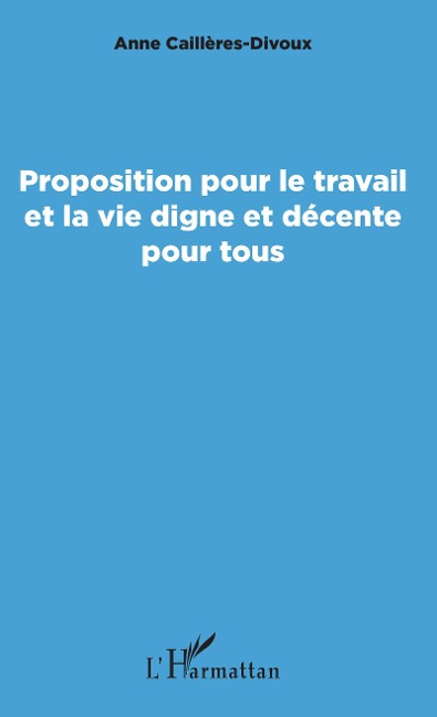 Proposition pour le travail et la vie digne et décente pour tous - Anne Cailleres Divoux