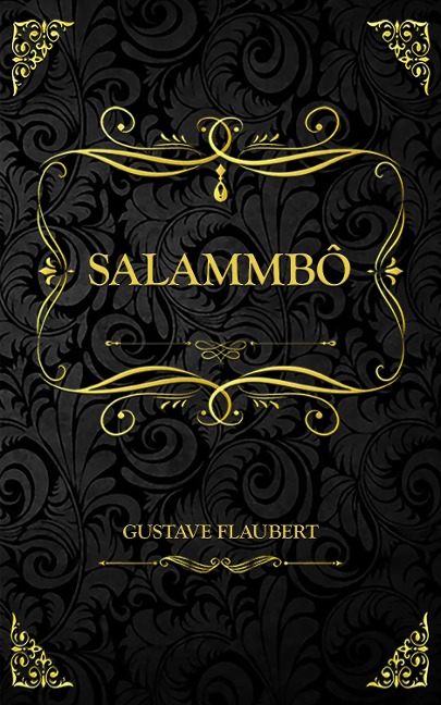 Salammbô - Gustave Flaubert, Gustave Flaubert