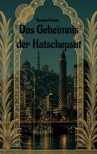 Das Geheimnis der Hatschepsut - Thomas Steiner