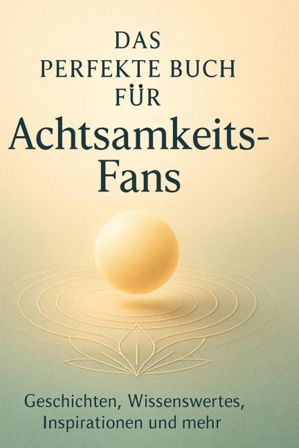 Das perfekte Buch für Achtsamkeits-Fans - Lucas Friedrich