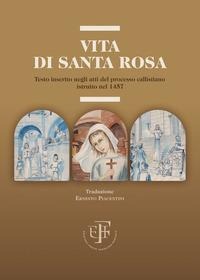 Vita di Santa Rosa. Testo inserito negli atti del processo callistiano istruito nel 1457 - 