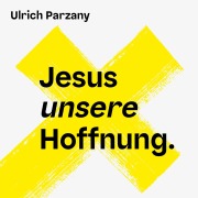 Cover-Bild zum Titel 'Jesus unsere Hoffnung' von 'Ulrich Parzany'