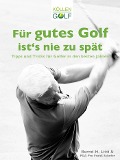 Für gutes Golf ist¿s nie zu spät - Bernd H. Litti