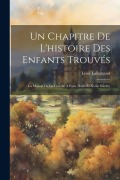 Cover-Bild zum Titel 'Un Chapitre De L'histoire Des Enfants Trouvés' von 'Léon Lallemand'