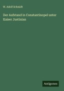 Cover-Bild zum Titel 'Der Aufstand in Constantinopel unter Kaiser Justinian' von 'W. Adolf Schmidt'