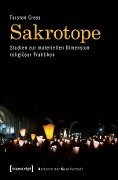 Sakrotope - Studien zur materiellen Dimension religiöser Praktiken - Torsten Cress