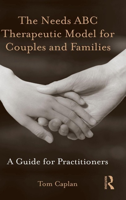 The Needs ABC Therapeutic Model for Couples and Families - Tom Caplan