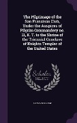 Cover-Bild zum Titel 'The Pilgrimage of the San Francisco Club, Under the Auspices of Pilgrim Commandery no. 11, K. T. to the Shrine of the Triennial Conclave of Knights Te' von 'Alexander H. Ege'