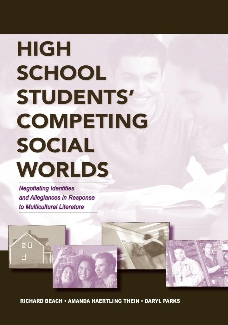 High School Students' Competing Social Worlds - Richard Beach, Amanda Haertling Thein, Daryl L. Parks