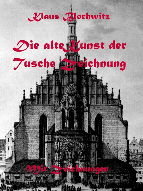 Die alte Kunst der Tusche Zeichnung - Klaus Blochwitz