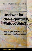 Mein Schulbuch der Philosophie WAS IST DENN EIGENTLICH EIN GOTT? - Heinz Duthel