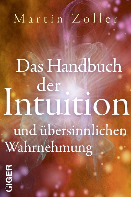 Das Handbuch der Intuition und übersinnliche Wahrnehmung - Martin Zoller