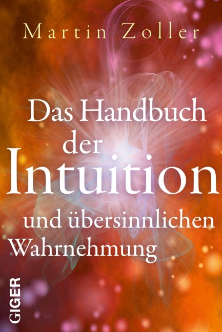 Das Handbuch der Intuition und übersinnliche Wahrnehmung - Martin Zoller