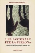 Cover-Bild zum Titel 'Una pastorale per la persona. Manuale di psicologia pastorale' von 'Francesco Parisi'