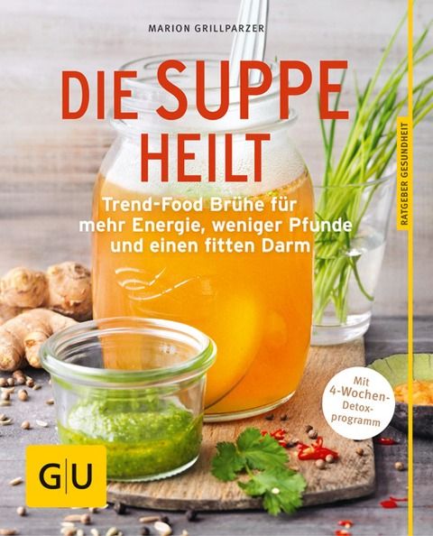 Die Suppe heilt - Marion Grillparzer