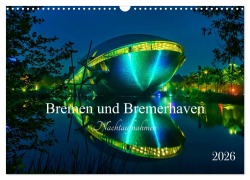 Cover-Bild zum Titel 'Bremen und Bremerhaven - Nachtaufnahmen (Wandkalender 2026 DIN A3 quer), CALVENDO Monatskalender' von 'Uwe Herzog'