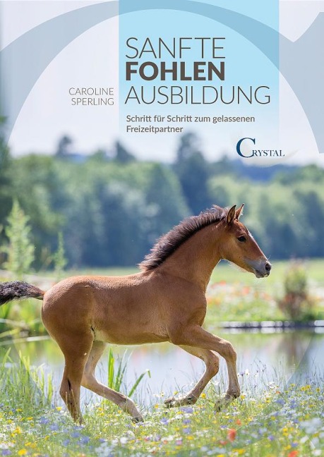 Sanfte Fohlenerziehung - Caroline Sperling