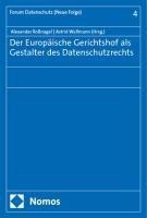 Der Europäische Gerichtshof als Gestalter des Datenschutzrechts - 