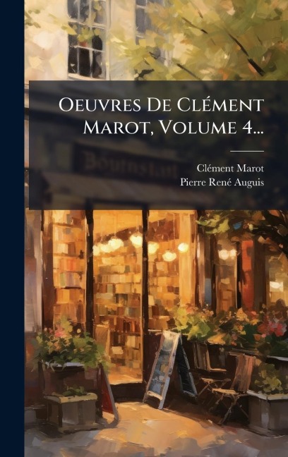 Oeuvres De ClÃ(c)ment Marot, Volume 4... - Clã(c)Ment Marot
