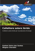 Cover-Bild zum Titel 'Collettore solare ibrido' von 'Suelem Vieira Dos Santos, Wagner Cherobin'