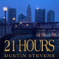 21 Hours Lib/E - Dustin Stevens