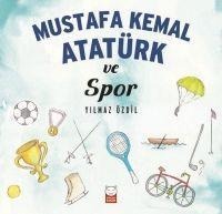 Mustafa Kemal Atatürk ve Spor - Yilmaz Özdil