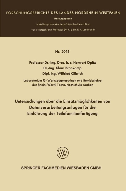 Untersuchungen über die Einsatzmöglichkeiten von Datenverarbeitungsanlagen für die Einführung der Teilefamilienfertigung - Herwart Opitz