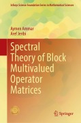 Cover-Bild zum Titel 'Spectral Theory of Block Multivalued Operator Matrices' von 'Aymen Ammar, Aref Jeribi'
