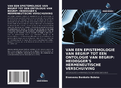 VAN EEN EPISTEMOLOGIE VAN BEGRIP TOT EEN ONTOLOGIE VAN BEGRIP: HEIDEGGER'S HERMENEUTISCHE VERSCHUIVING - Bienvenu Benketo Boleko
