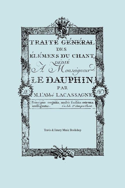 Traité Général des élémens du Chant. (Facsimile 1766). (Traite General des elemens du Chant). - M. L'Abbé Joseph Lacassagne