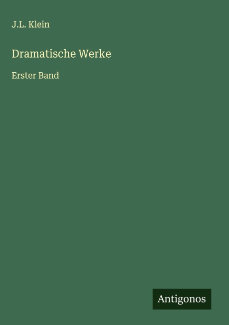 Dramatische Werke - J. L. Klein