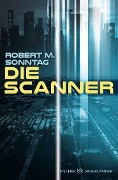 Cover-Bild zum Titel 'Die Scanner' von 'Robert M. Sonntag'