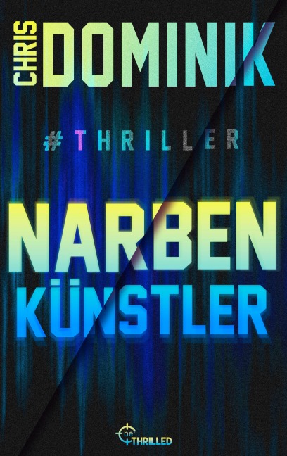 Narbenkünstler #Thriller - Chris Dominik