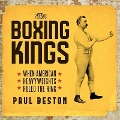 The Boxing Kings Lib/E: When American Heavyweights Ruled the Ring - Paul Beston