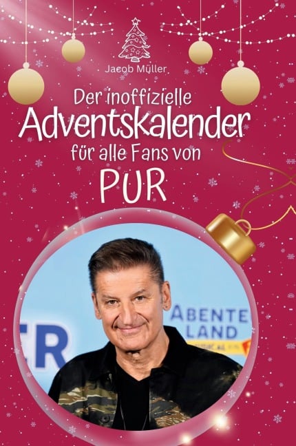 Der inoffizielle Adventskalender für alle Fans von PUR - Jacob Müller