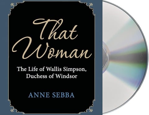 That Woman: The Life of Wallis Simpson, Duchess of Windsor - Anne Sebba