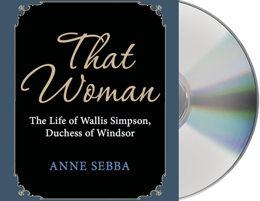 That Woman: The Life of Wallis Simpson, Duchess of Windsor - Anne Sebba